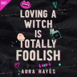 Loving a Witch is Totally Foolish, Aura Hayes