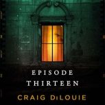 Episode Thirteen, Craig DiLouie