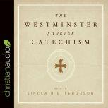The Westminster Shorter Catechism, Sinclair B. Ferguson