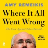 Where It All Went Wrong, Amy Remeikis