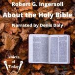 About the Holy Bible, Robert Ingersoll