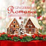 Gingerbread Romance, A, Lacey Baker