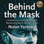 Behind the Mask Uncovering Hidden St..., NOLAN YARWOOD