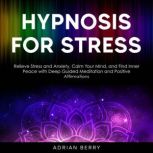 Hypnosis for Stress, Adrian Berry