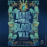 The Rebel and the Final Blood War, K.A. Linde