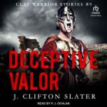 Deceptive Valor, J. Clifton Slater