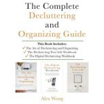 The Complete Decluttering and Organiz..., Alex Wong