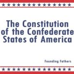 The Constitution of the Confederate S..., Founding Fathers