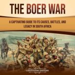 The Boer War A Captivating Guide to ..., Captivating History