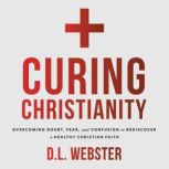 Curing Christianity, D. L. Webster