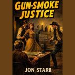 GunSmoke Justice, Jon Starr
