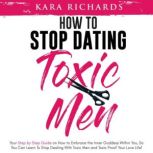 How to Stop Dating Toxic Men, Kara Richards