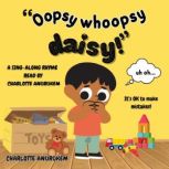 Oopsy Whoopsy Daisy, Charlotte Anurukem