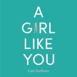 A Girl Like You, Cari Scribner