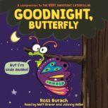Goodnight, Butterfly, Ross Burach
