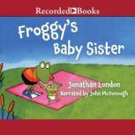 Froggys Baby Sister, Jonathan London
