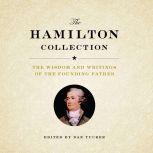 The Hamilton Collection The Wisdom and Writings of the Founding Father, Peter Berkrot