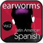 Rapid Spanish (Latin American), Vol. 2, Earworms Learning