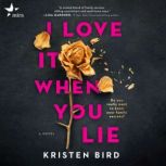 I Love It When You Lie, Kristen Bird