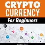 Cryptocurrency For Beginners A Compl..., Michael Scott