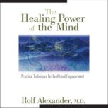 The Healing Power of the Mind, Rolf Alexander