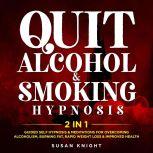 Quit Alcohol  Smoking Hypnosis 2 In..., SUSAN KNIGHT