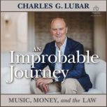 An Improbable Journey, Charles G. Lubar