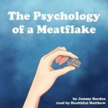 The Psychology of a Meatflake, Jemmy Borden