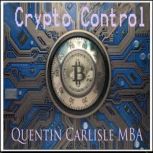 Crypto Control, Quentin Carlisle MBA