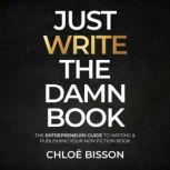 Just Write The Damn Book, Chloe Bisson