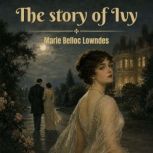 The story of Ivy, Marie Belloc Lowndes