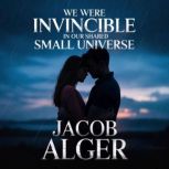 We were invincible in our shared smal..., Jacob Alger