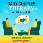 DAILY COUPLES THERAPY WORKBOOK, Barbarah Gotman