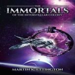 The Immortals of the Interstellar Col..., Martin K. Ettington