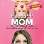 Heads Up Mom, Lori Arnold