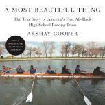A Most Beautiful Thing The True Story of America's First All-Black High School Rowing Team, Arshay Cooper