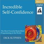 RX 17 Series Incredible SelfConfide..., Dick Sutphen