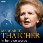 Margaret Thatcher In Her Own Words, Margaret Thatcher