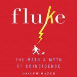 Fluke The Math and Myth of Coincidence, Joseph Mazur
