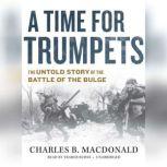 A Time for Trumpets, Charles B. MacDonald