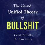 The Grand Unified Theory of Bullshit, Cecil Cicirello