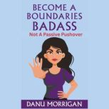 Become A Boundaries Badass, Danu Morrigan
