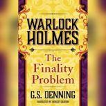 Warlock Holmes The Finality Problem, G.S. Denning