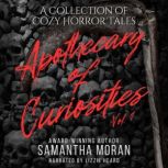 Apothecary of Curiosities Volume One..., Samantha Moran