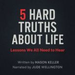 5 Hard Truths About Life, Mason Keller