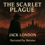 The Scarlet Plague by Jack London Fu..., Jack London