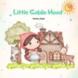 Little Goblin Hood, Matthew Goldie