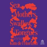 Sea, Mothers, Swallow, Tongues, Kim De lHorizon