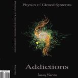 Physics of Closed Systems Addictions..., Janey Marvin