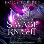 One Savage Knight, Holly Roberds